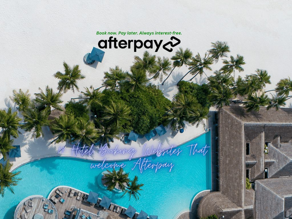 10 Hotel Booking Websites That welcome Afterpay: Enjoy Flexible Payments in 2024