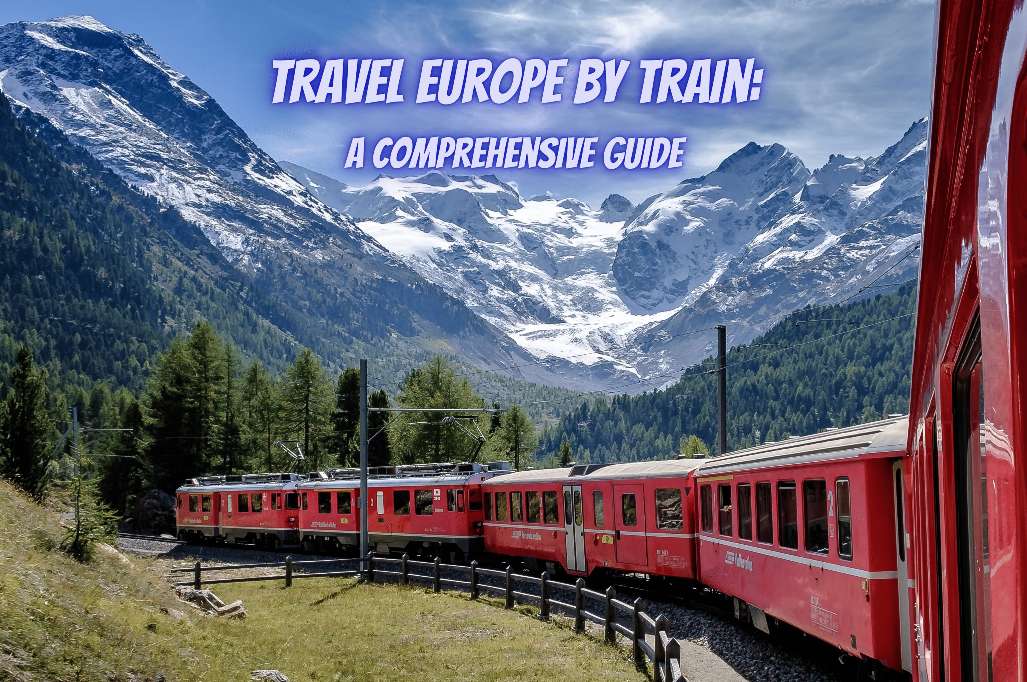 How to Travel Europe by Train: A Comprehensive Guide