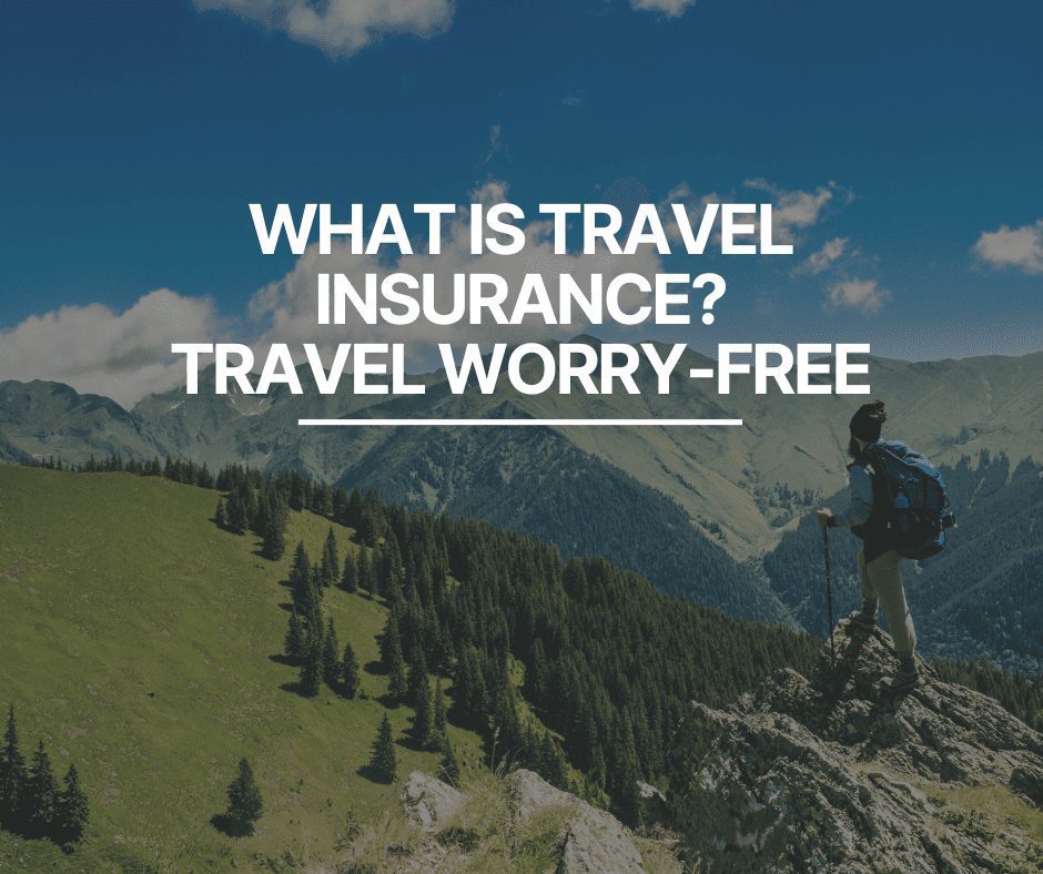 What is Travel Insurance?Peace of Mind Guarantee for Modern Travelers