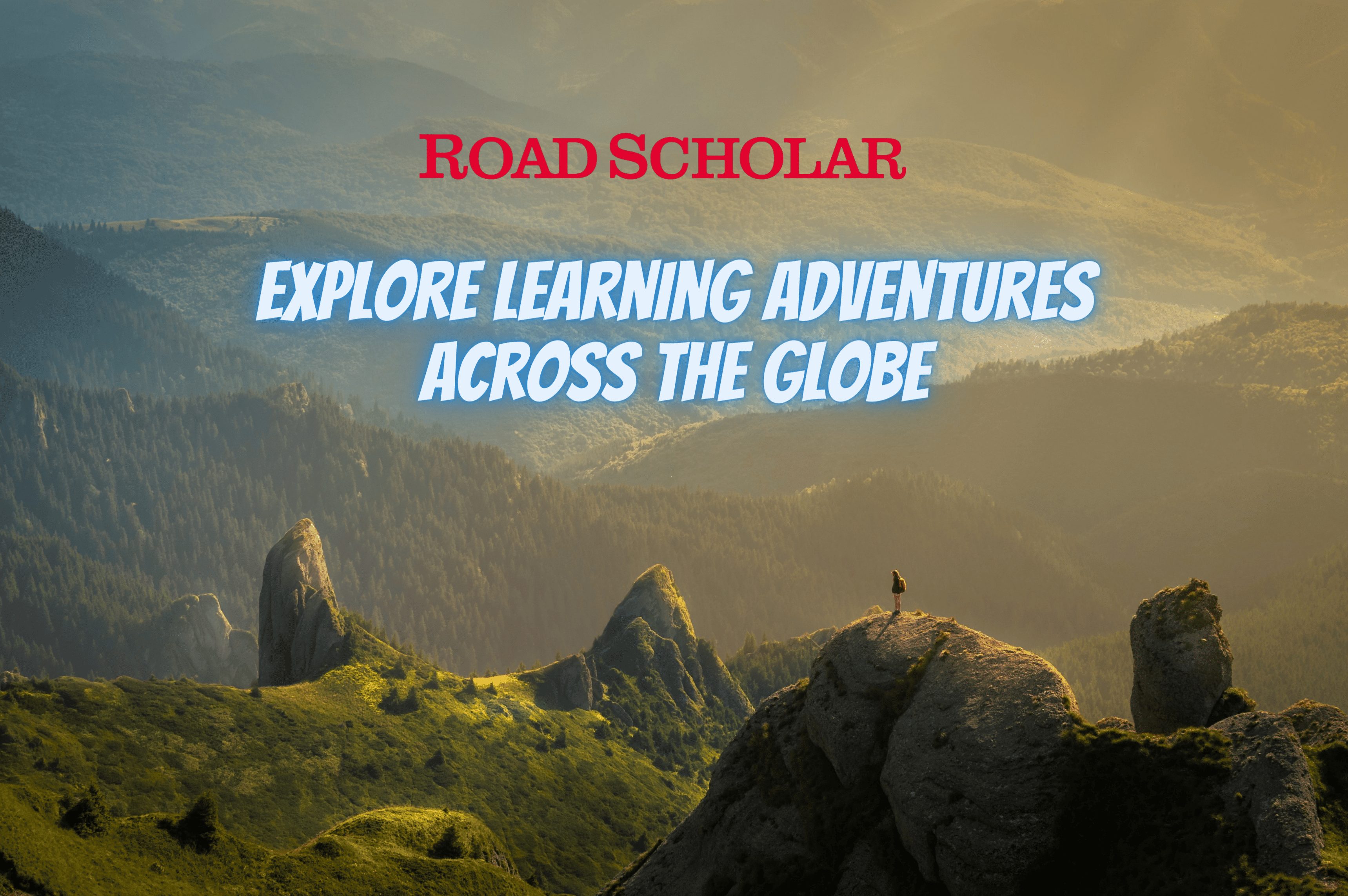 Road Scholar: Expand Your Horizons with the Best  Lifelong Learning Program